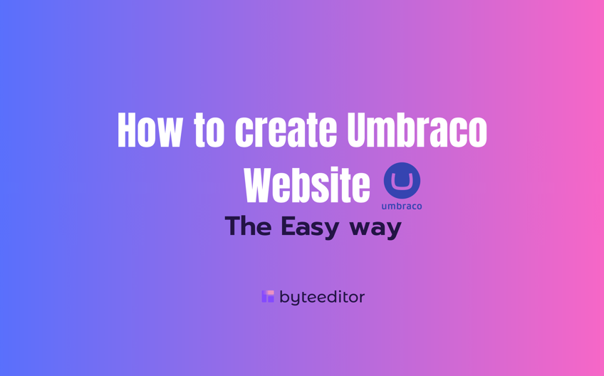 How To Create An Umbraco Website ByteEditor
